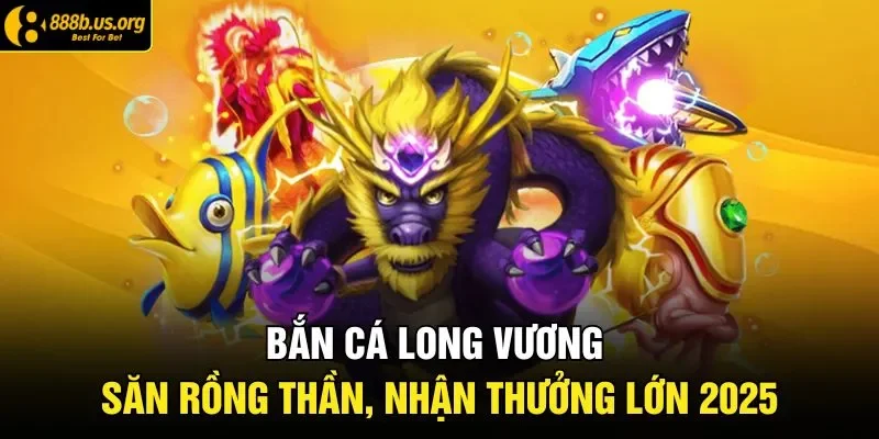 Bắn cá long vương
