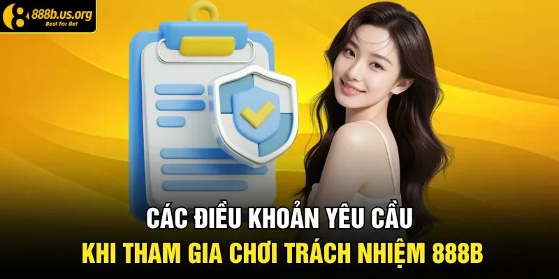 Các điều khoản yêu cầu khi tham gia chơi trách nhiệm 888B
