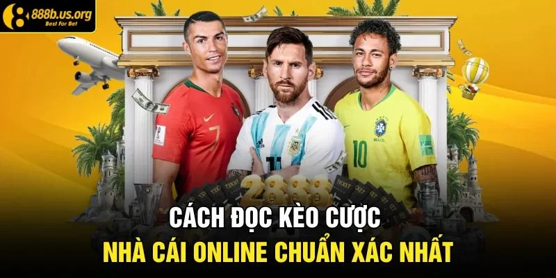 Cách đọc kèo cược nhà cái online chuẩn xác nhất