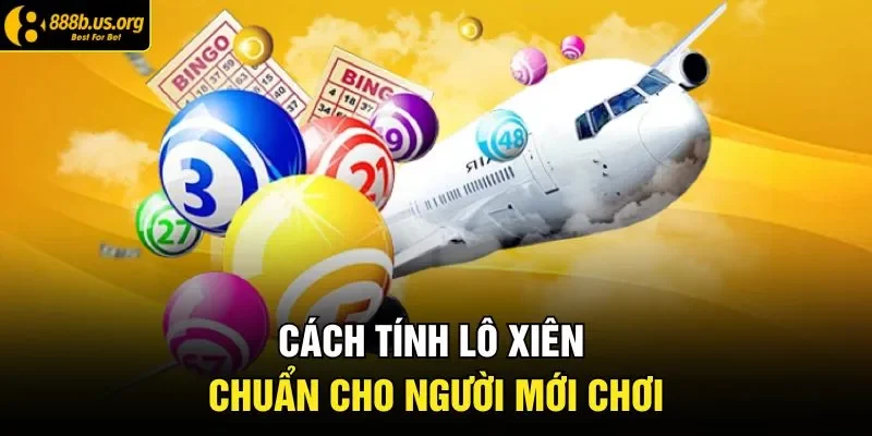 Cách tính lô xiên chuẩn cho người mới chơi