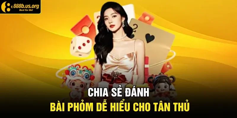 Chia sẻ đánh bài phỏm dễ hiểu cho tân thủ
