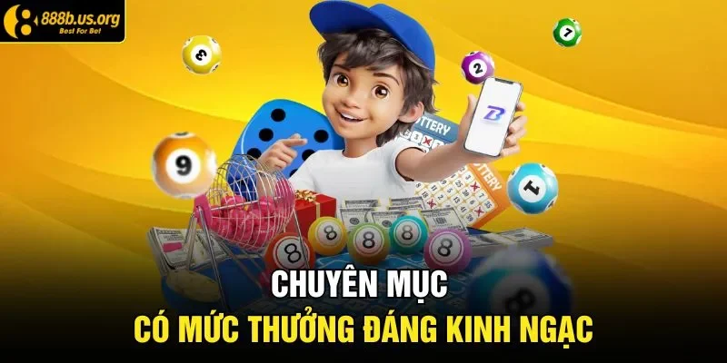Chuyên mục có mức thưởng đáng kinh ngạc