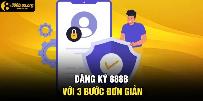 Đăng ký 888B với 3 bước đơn giản