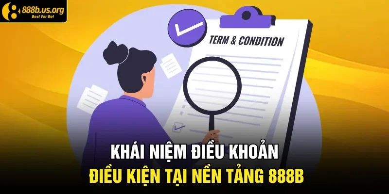 Khái niệm điều khoản điều kiện tại nền tảng 888B