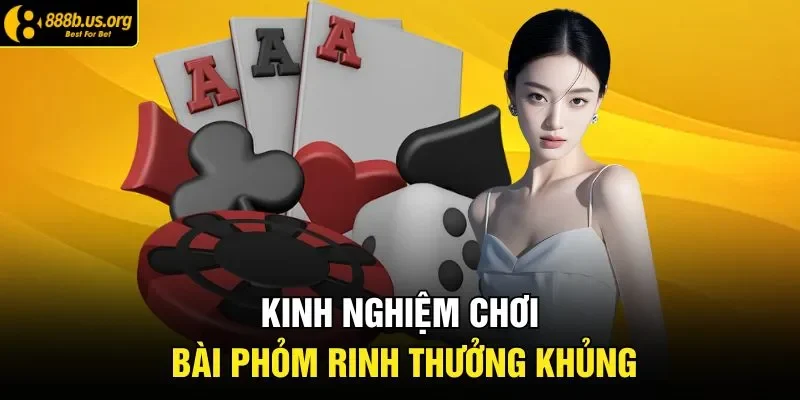 Kinh nghiệm chơi bài phỏm rinh thưởng khủng