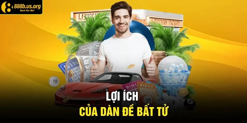 Lợi ích của dàn đề bất tử