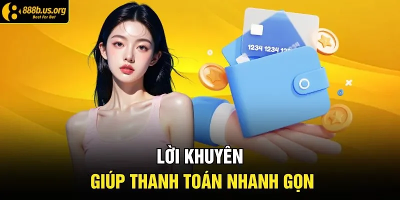 Lời khuyên giúp thanh toán nhanh gọn