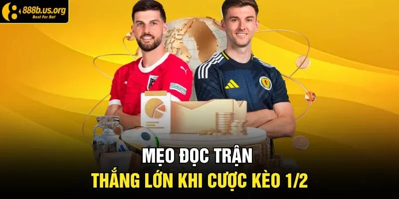 Mẹo đọc trận thắng lớn khi cược kèo 1/2