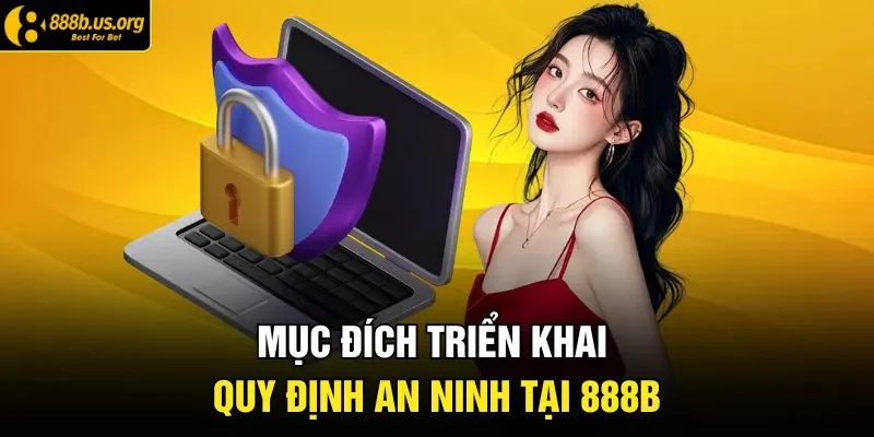 Mục đích triển khai quy định an ninh tại 888B