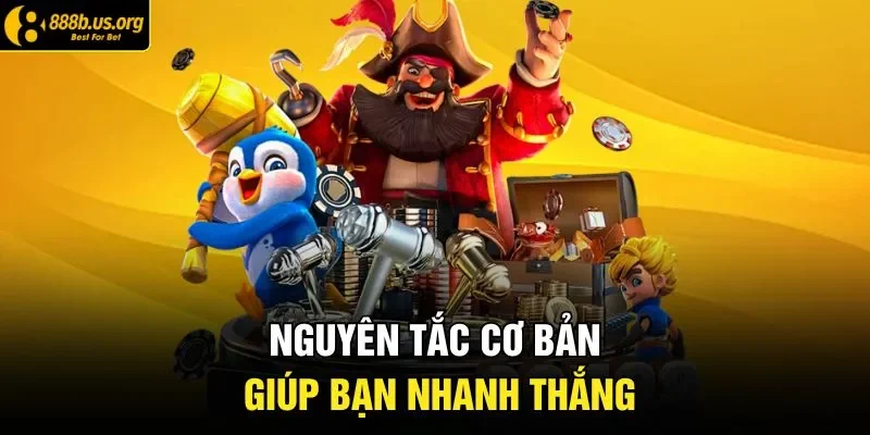 Nguyên tắc cơ bản giúp bạn nhanh thắng