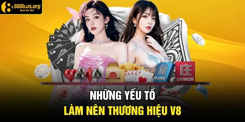 Những yếu tố làm nên thương hiệu V8 