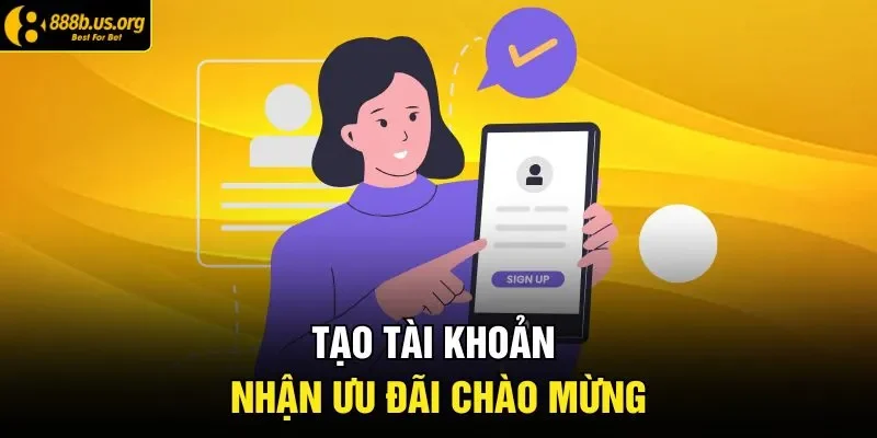 Tạo tài khoản nhận ưu đãi chào mừng