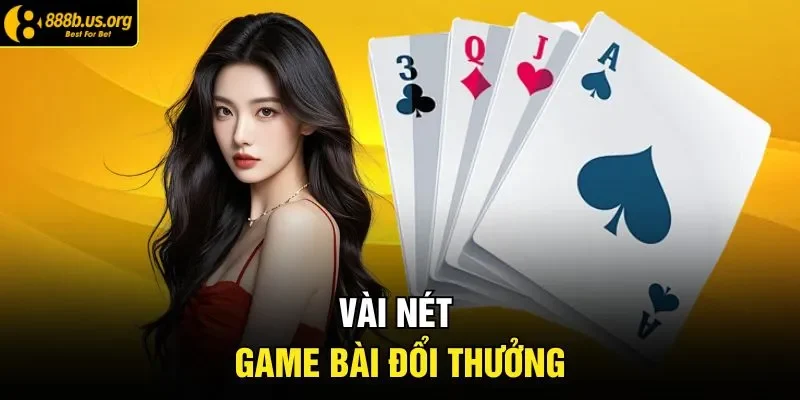 Vài nét game bài đổi thưởng
