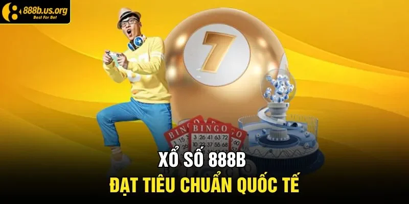 Xổ số 888B đạt tiêu chuẩn quốc tế