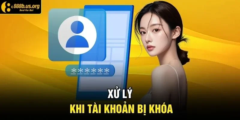 Xử lý khi tài khoản bị khóa 