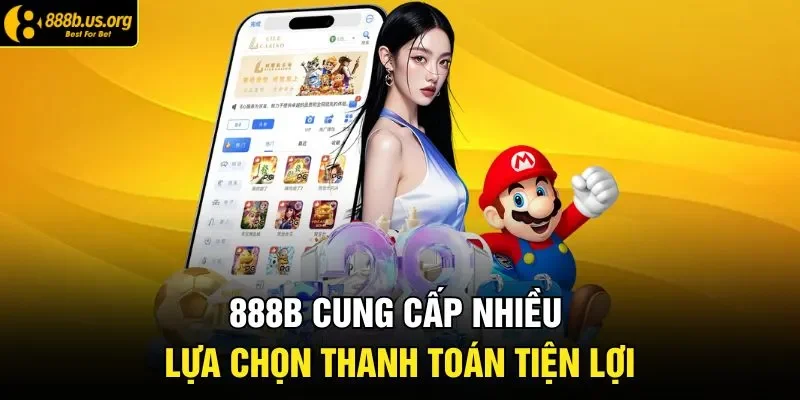 888B cung cấp nhiều lựa chọn thanh toán tiện lợi