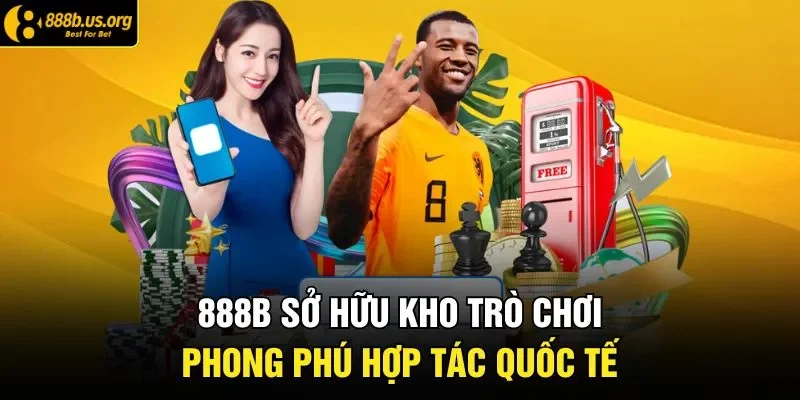 888B sở hữu kho trò chơi phong phú hợp tác quốc tế
