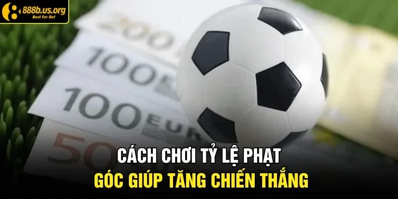 Cách chơi tỷ lệ phạt góc giúp tăng chiến thắng