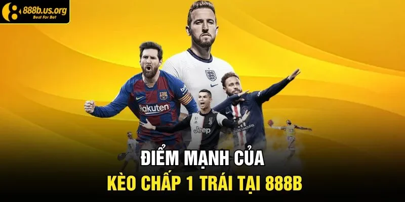 Điểm mạnh của kèo chấp 1 trái tại 888B