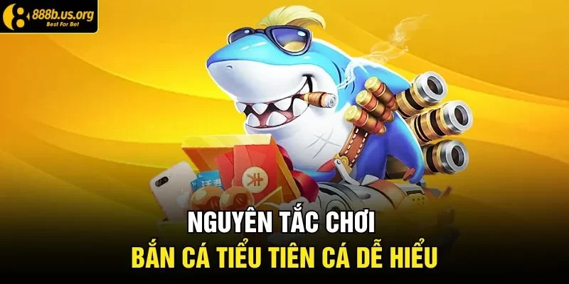 Nguyên tắc chơi bắn cá tiểu tiên cá dễ hiểu