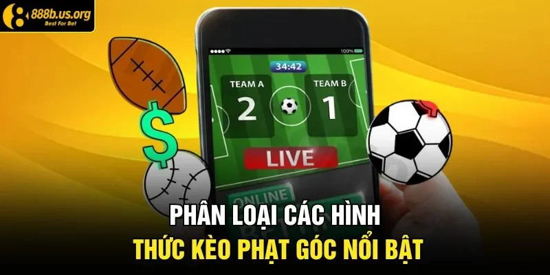 Phân loại các hình thức kèo phạt góc nổi bật