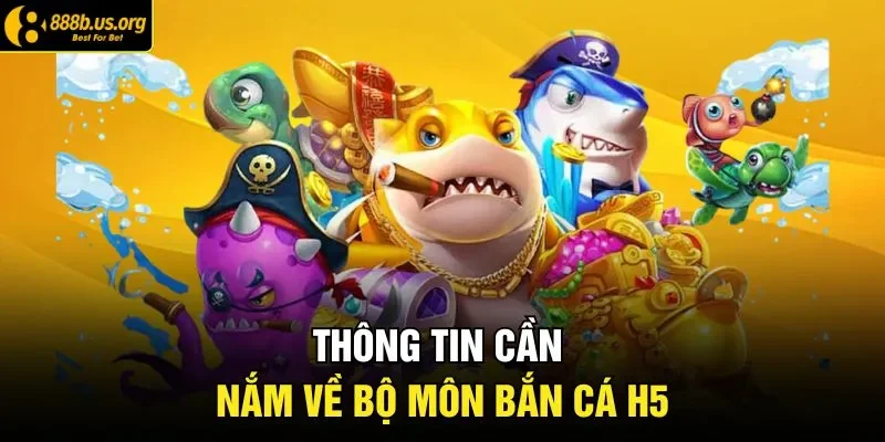 Thông tin cần nắm về bộ môn bắn cá h5